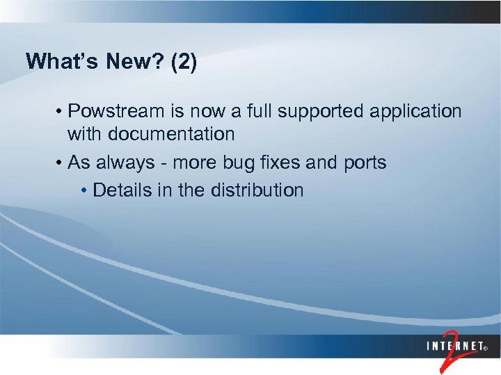 What’s New? (2) • Powstream is now a full supported application with documentation •