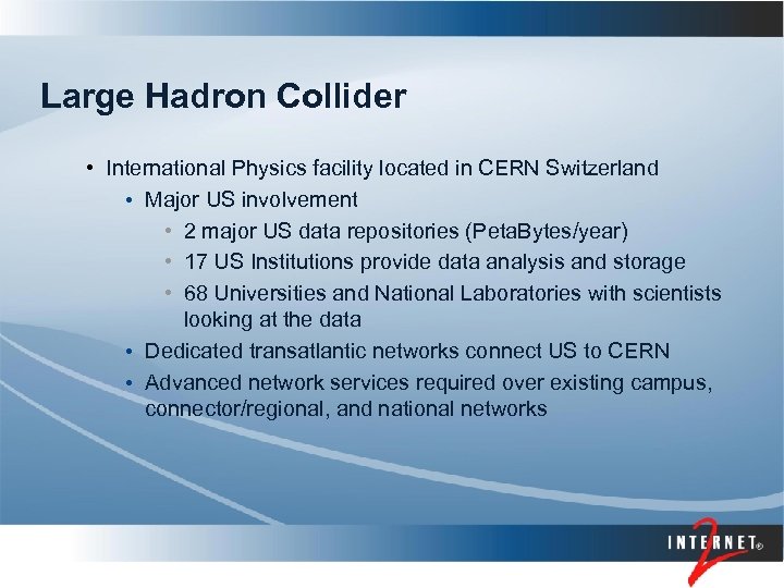 Large Hadron Collider • International Physics facility located in CERN Switzerland • Major US