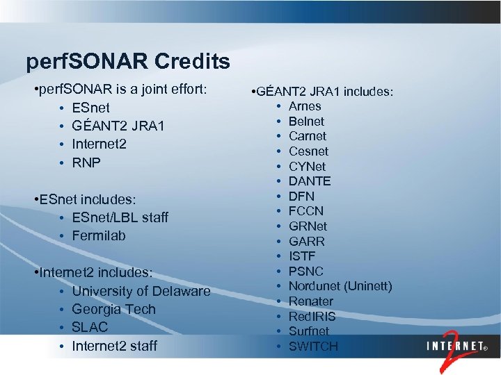 perf. SONAR Credits • perf. SONAR is a joint effort: • ESnet • GÉANT