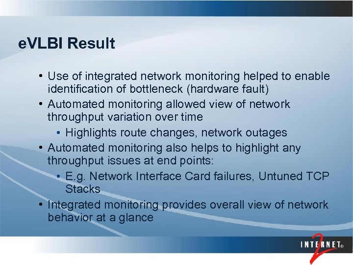 e. VLBI Result • Use of integrated network monitoring helped to enable identification of