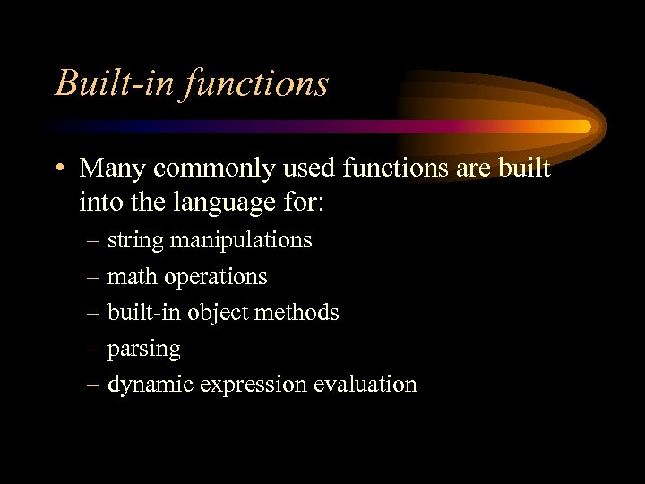 Built-in functions • Many commonly used functions are built into the language for: –