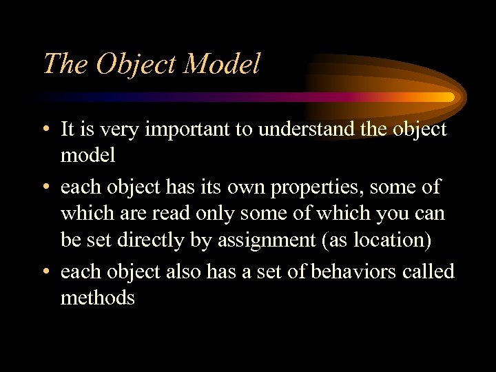 The Object Model • It is very important to understand the object model •
