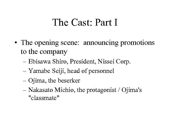 The Cast: Part I • The opening scene: announcing promotions to the company –