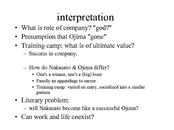 interpretation • What is role of company? "god? " • Presumption that Ojima "gone"