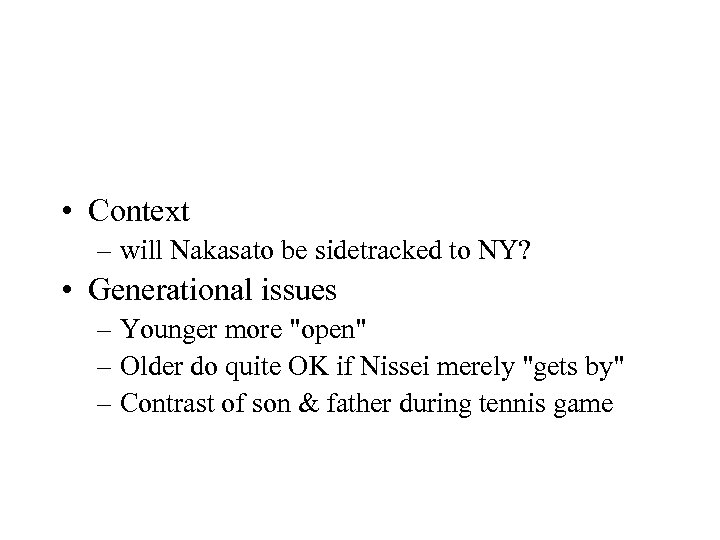  • Context – will Nakasato be sidetracked to NY? • Generational issues –