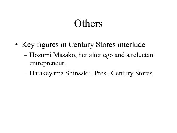 Others • Key figures in Century Stores interlude – Hozumi Masako, her alter ego