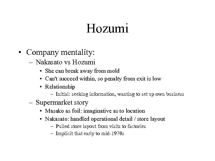 Hozumi • Company mentality: – Nakasato vs Hozumi • She can break away from