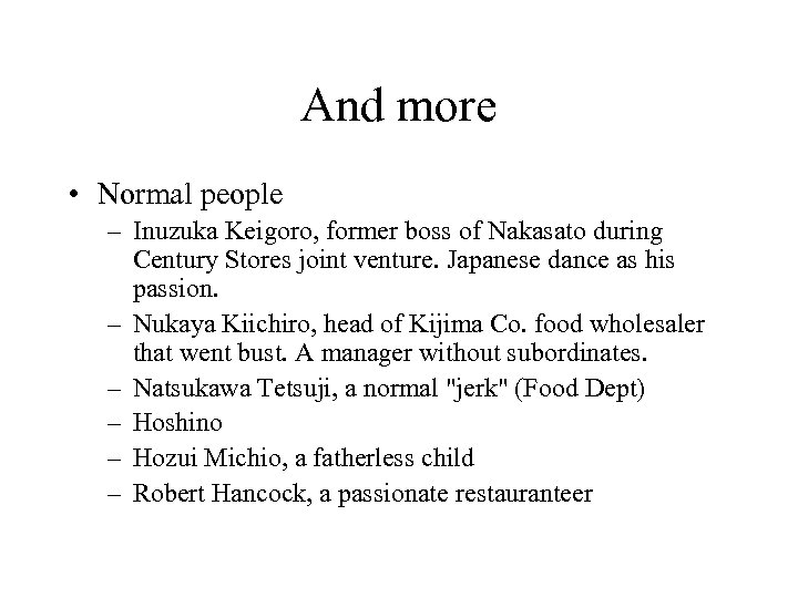 And more • Normal people – Inuzuka Keigoro, former boss of Nakasato during Century