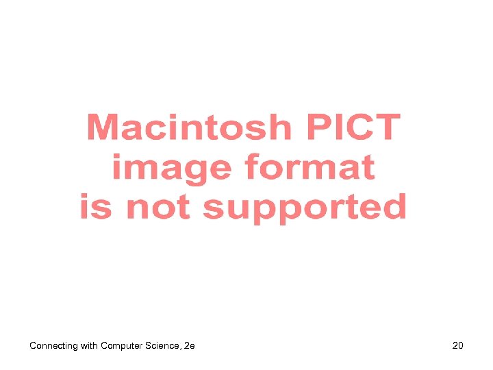 Connecting with Computer Science, 2 e 20 