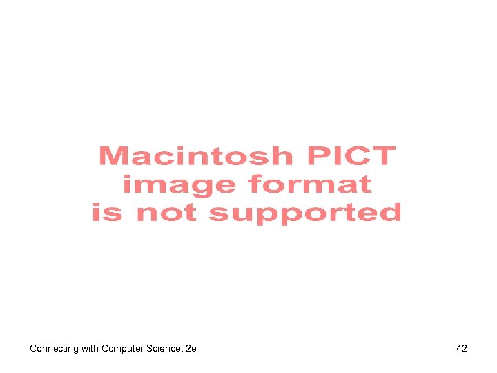 Connecting with Computer Science, 2 e 42 