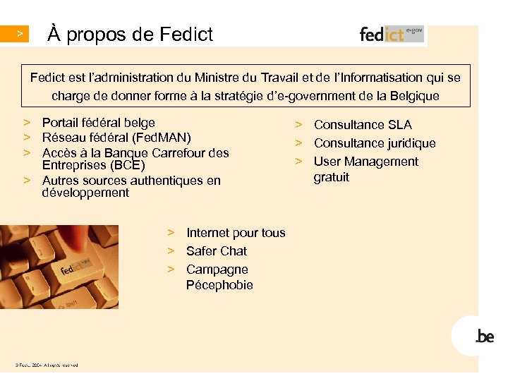 À propos de Fedict est l’administration du Ministre du Travail et de l’Informatisation qui