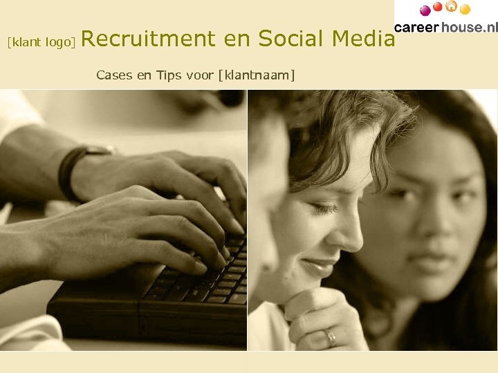 [klant logo] Recruitment en Social Media Cases en Tips voor [klantnaam] 