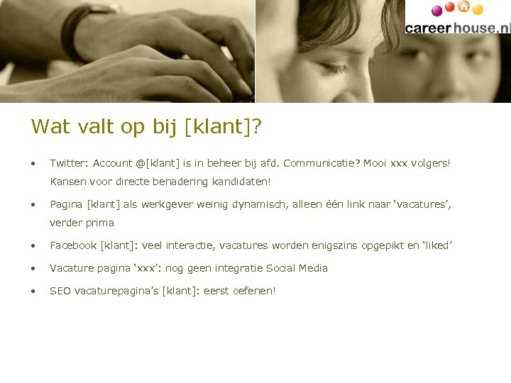 Wat valt op bij [klant]? • Twitter: Account @[klant] is in beheer bij afd.
