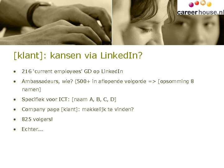 [klant]: kansen via Linked. In? • 216 ‘current employees’ GD op Linked. In •