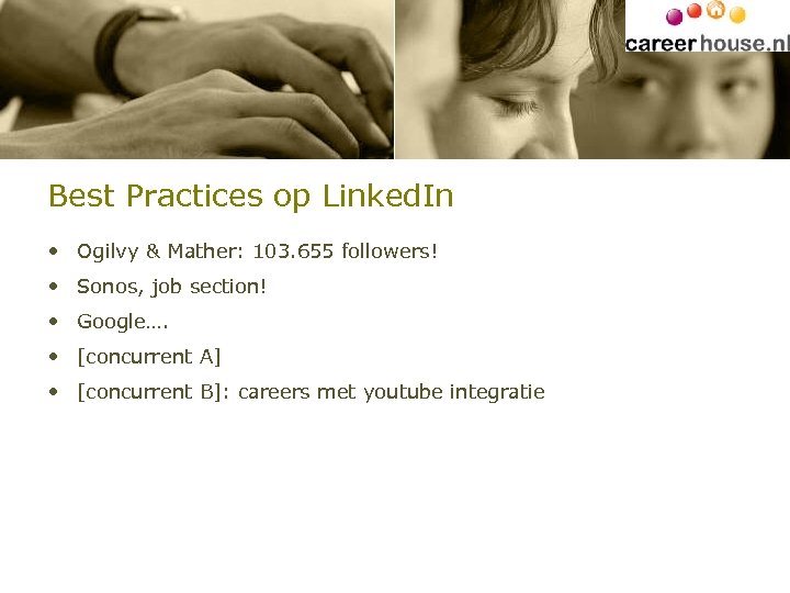 Best Practices op Linked. In • Ogilvy & Mather: 103. 655 followers! • Sonos,