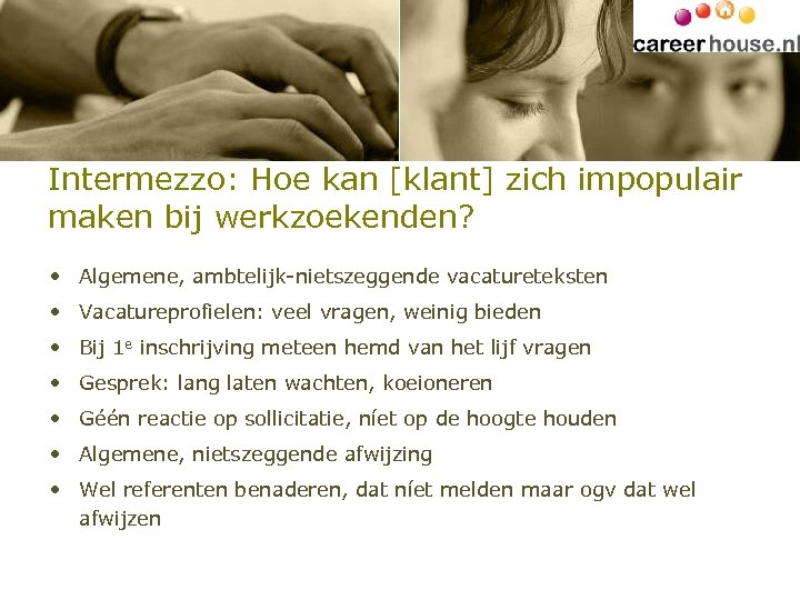Intermezzo: Hoe kan [klant] zich impopulair maken bij werkzoekenden? • Algemene, ambtelijk-nietszeggende vacatureteksten •