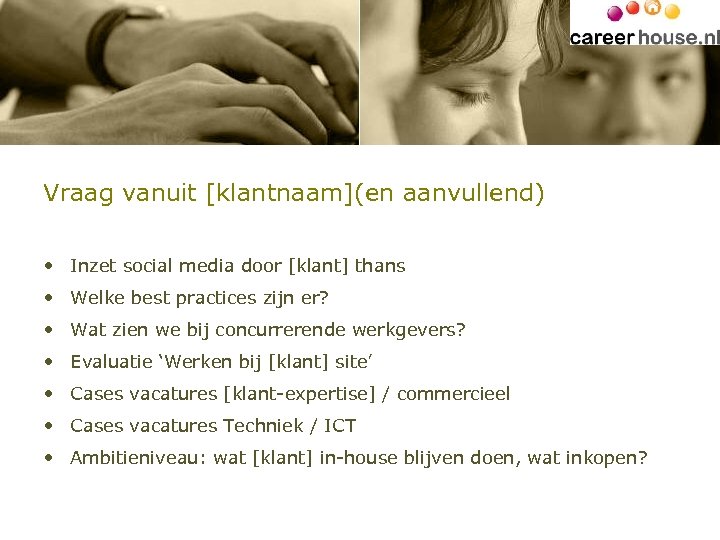 Vraag vanuit [klantnaam](en aanvullend) • Inzet social media door [klant] thans • Welke best