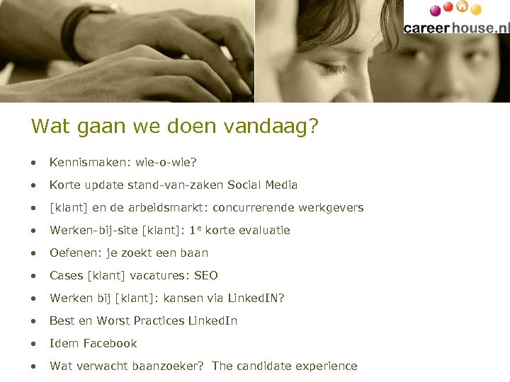 Wat gaan we doen vandaag? • Kennismaken: wie-o-wie? • Korte update stand-van-zaken Social Media