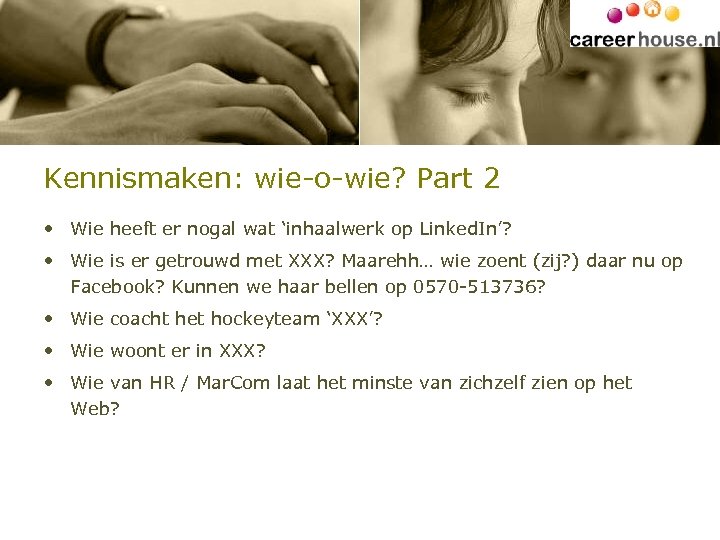 Kennismaken: wie-o-wie? Part 2 • Wie heeft er nogal wat ‘inhaalwerk op Linked. In’?