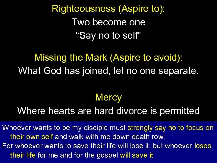 Righteousness (Aspire to): Two become one “Say no to self” Missing the Mark (Aspire