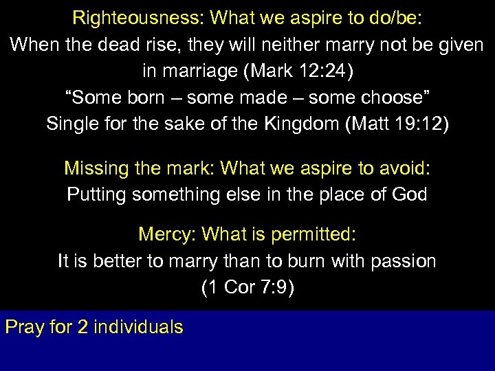Righteousness: What we aspire to do/be: When the dead rise, they will neither marry