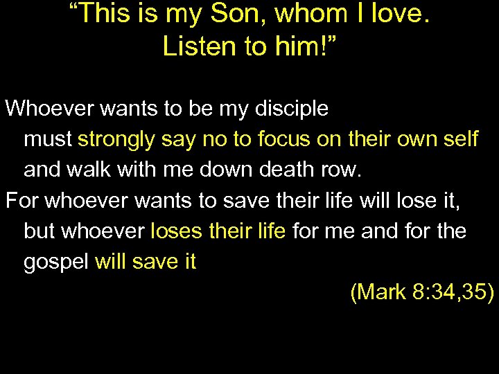 “This is my Son, whom I love. Listen to him!” Whoever wants to be