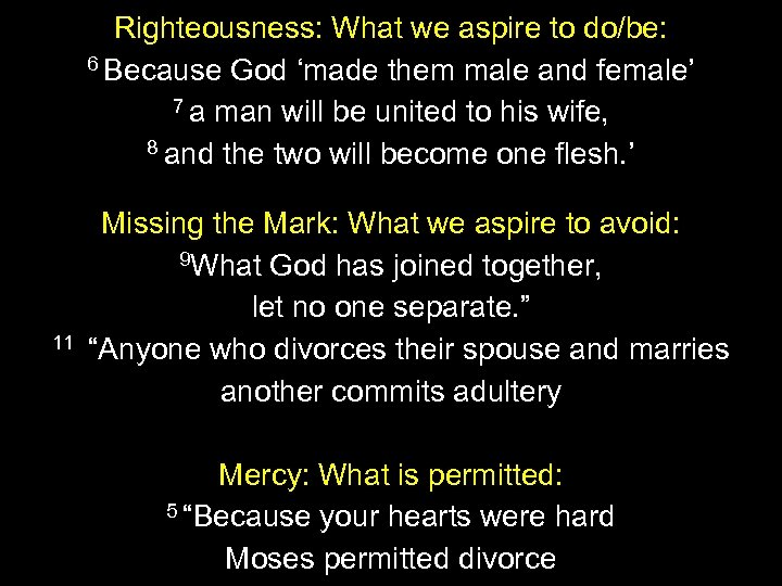 Righteousness: What we aspire to do/be: 6 Because God ‘made them male and female’