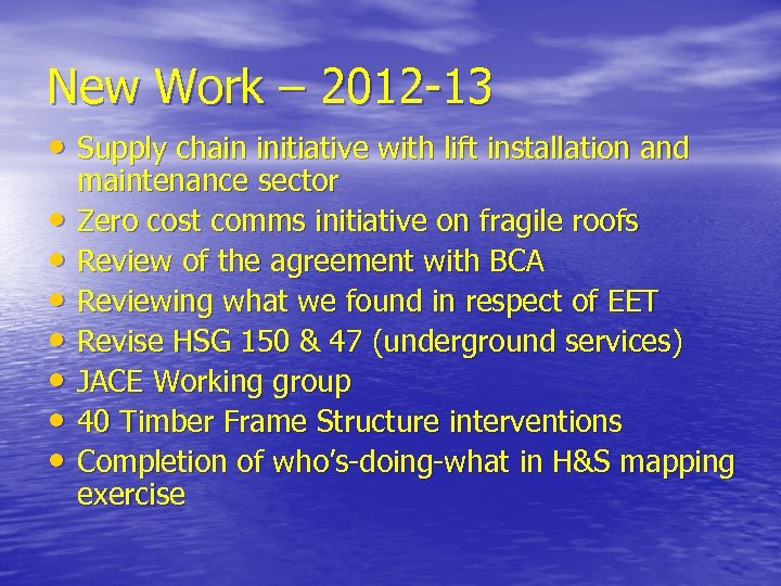 New Work – 2012 -13 • Supply chain initiative with lift installation and •