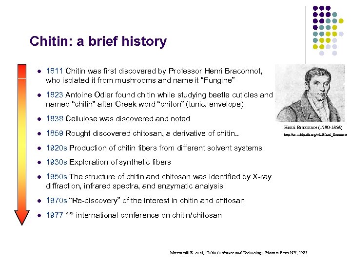 Chitin: a brief history l 1811 Chitin was first discovered by Professor Henri Braconnot,