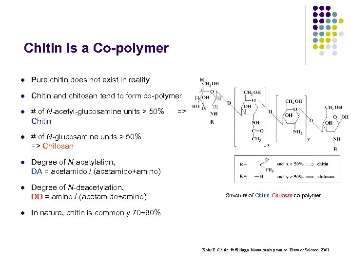 Chitin is a Co-polymer l Pure chitin does not exist in reality l Chitin