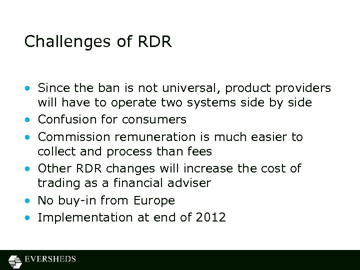 Challenges of RDR • Since the ban is not universal, product providers will have