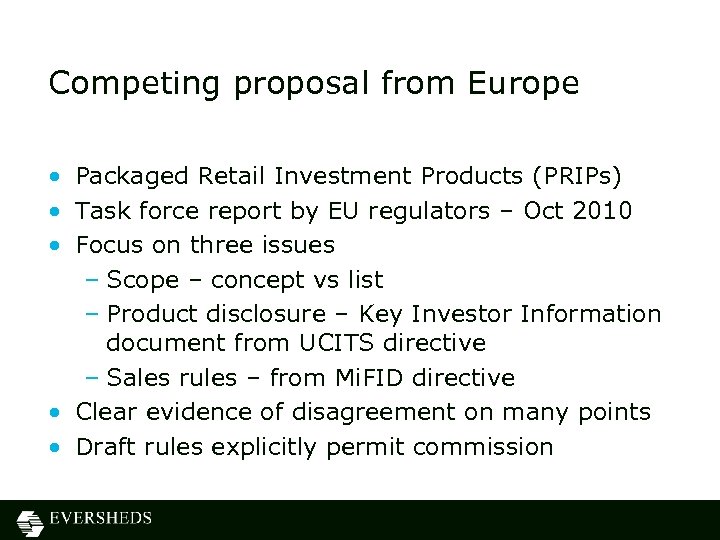 Competing proposal from Europe • Packaged Retail Investment Products (PRIPs) • Task force report