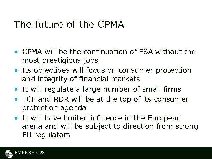 The future of the CPMA • CPMA will be the continuation of FSA without