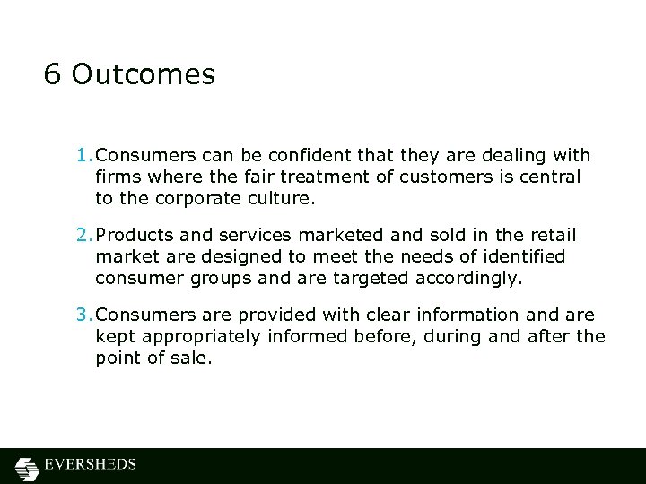 6 Outcomes 1. Consumers can be confident that they are dealing with firms where