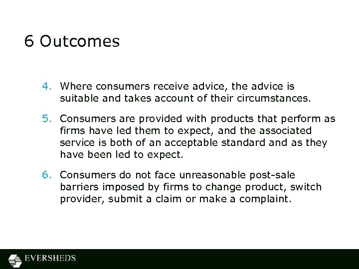 6 Outcomes 4. Where consumers receive advice, the advice is suitable and takes account