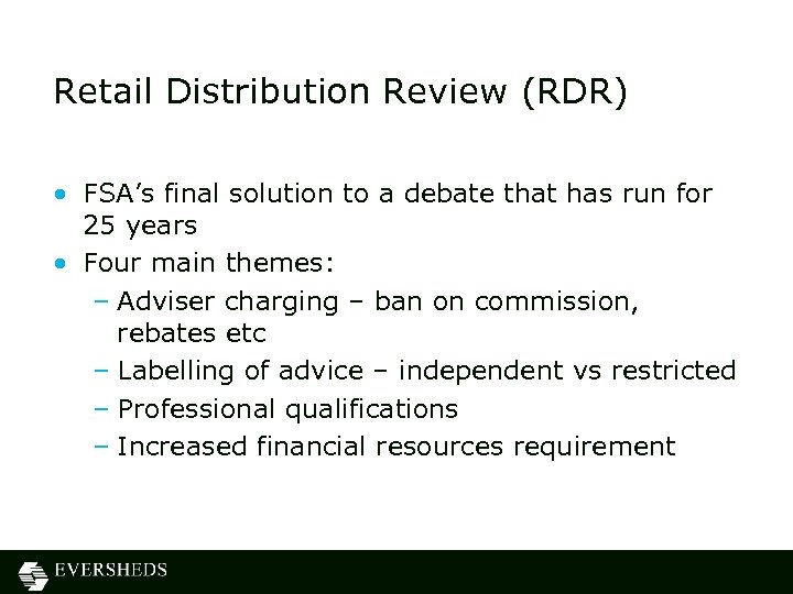 Retail Distribution Review (RDR) • FSA’s final solution to a debate that has run