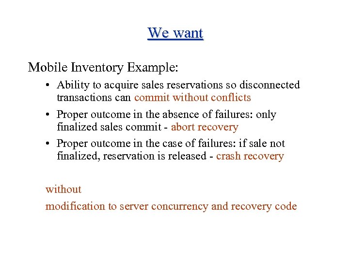 We want Mobile Inventory Example: • Ability to acquire sales reservations so disconnected transactions