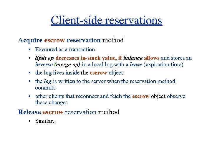 Client-side reservations Acquire escrow reservation method • Executed as a transaction • Split op