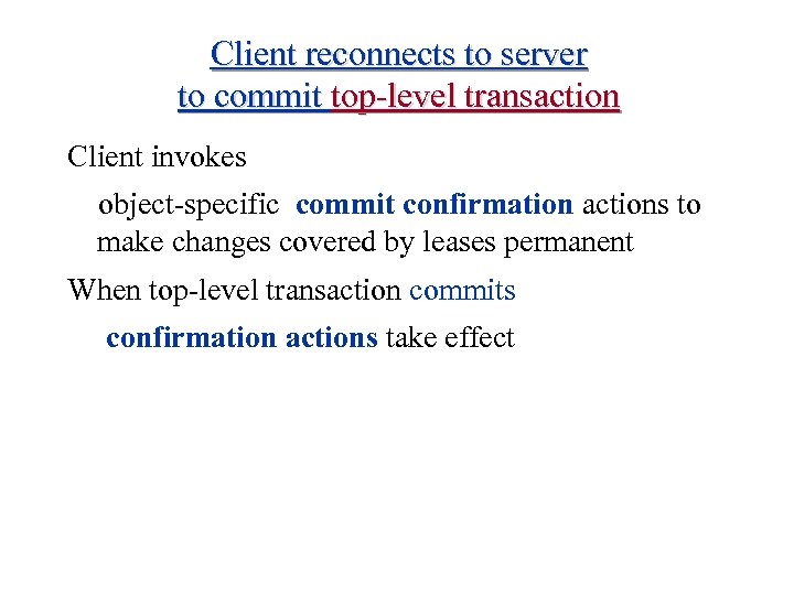 Client reconnects to server to commit top-level transaction Client invokes object-specific commit confirmation actions