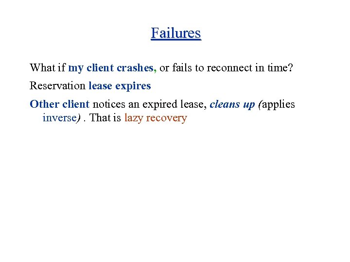 Failures What if my client crashes, or fails to reconnect in time? Reservation lease