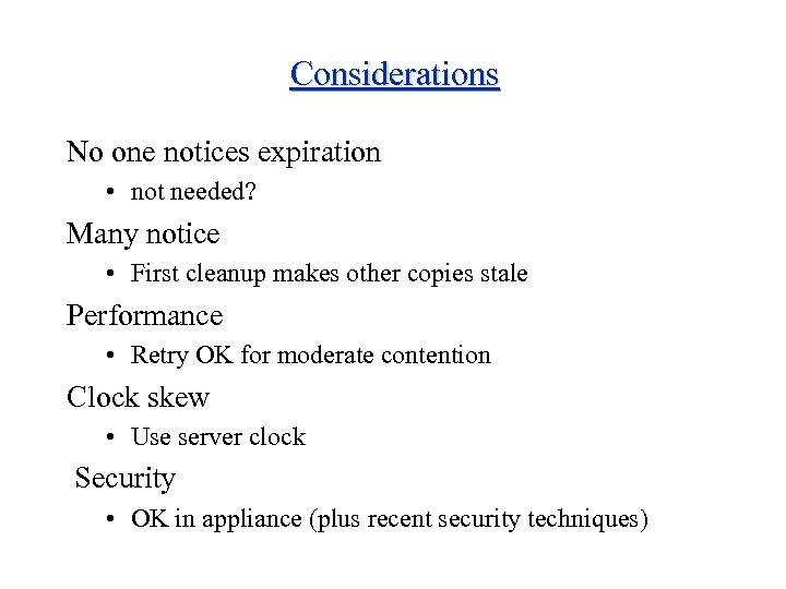 Considerations No one notices expiration • not needed? Many notice • First cleanup makes