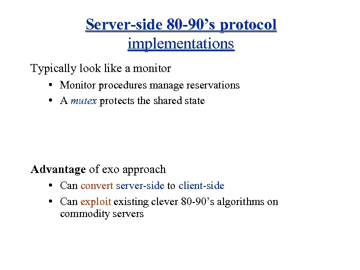 Server-side 80 -90’s protocol implementations Typically look like a monitor • Monitor procedures manage