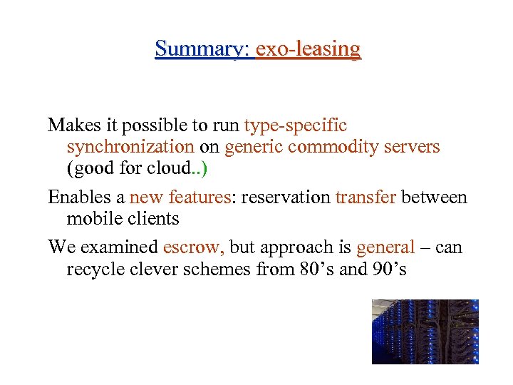 Summary: exo-leasing Makes it possible to run type-specific synchronization on generic commodity servers (good