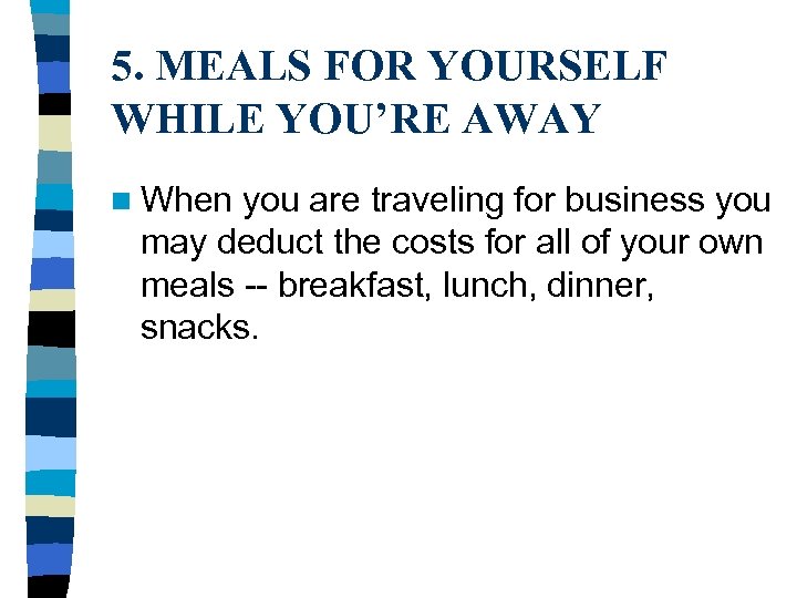 5. MEALS FOR YOURSELF WHILE YOU’RE AWAY n When you are traveling for business