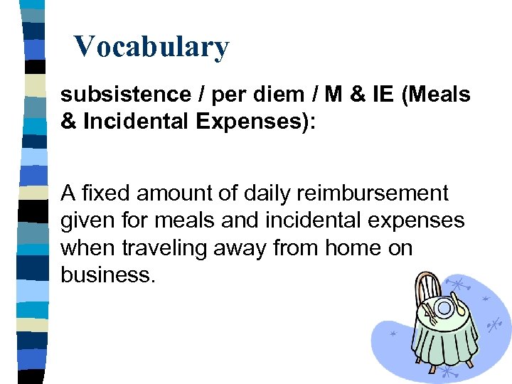 Vocabulary subsistence / per diem / M & IE (Meals & Incidental Expenses): A