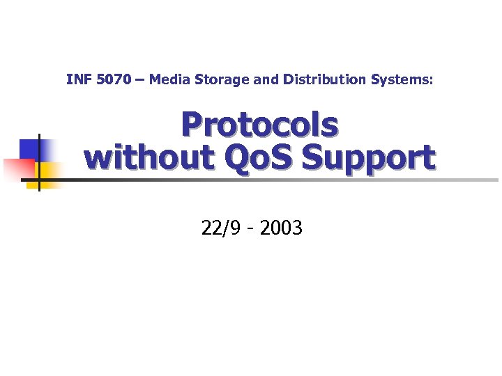 INF 5070 – Media Storage and Distribution Systems: Protocols without Qo. S Support 22/9