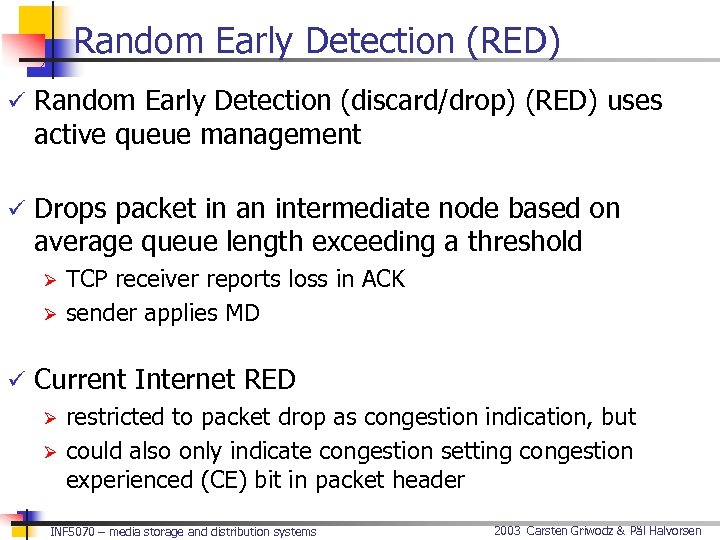 Random Early Detection (RED) ü Random Early Detection (discard/drop) (RED) uses active queue management