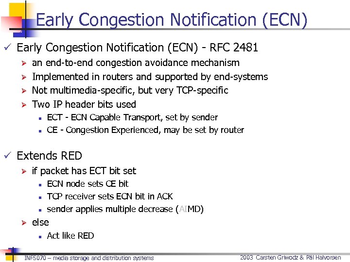 Early Congestion Notification (ECN) ü Early Congestion Notification (ECN) - RFC 2481 Ø an