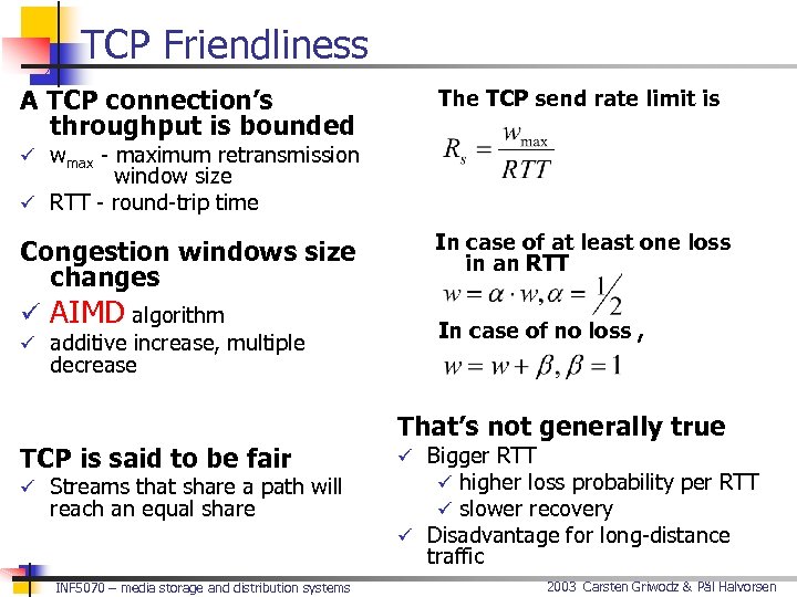 TCP Friendliness A TCP connection’s throughput is bounded The TCP send rate limit is