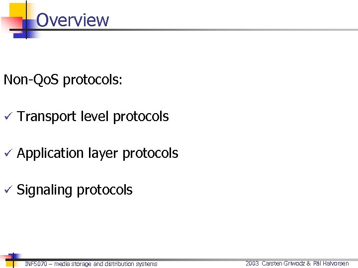 Overview Non-Qo. S protocols: ü Transport level protocols ü Application layer protocols ü Signaling